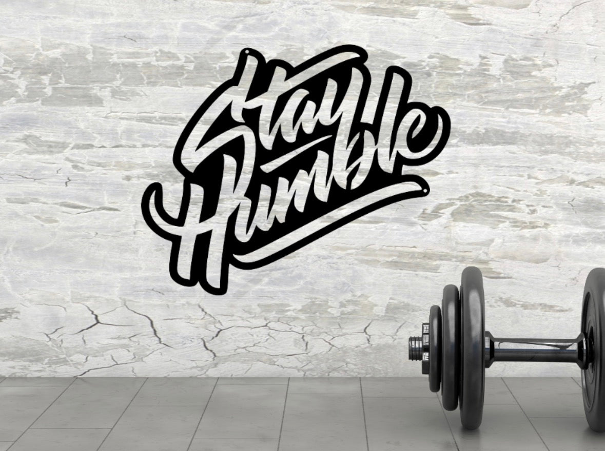 Stay Humble Metal Sign
